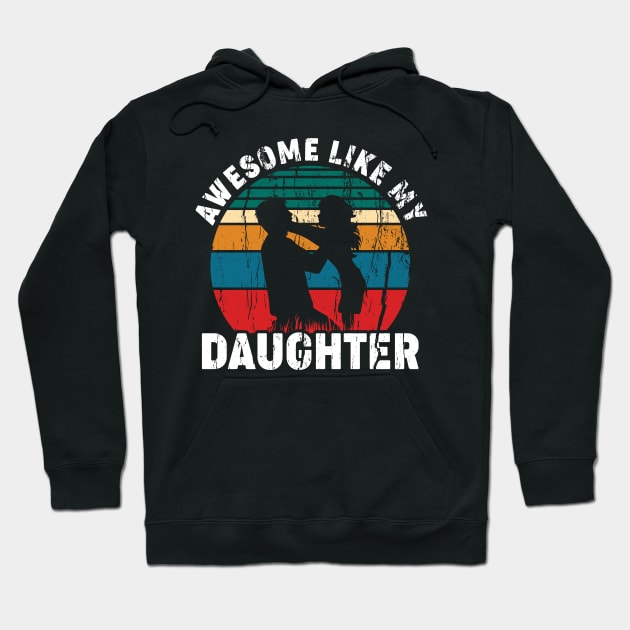 Awesome Like My Daughter Hoodie by amramna